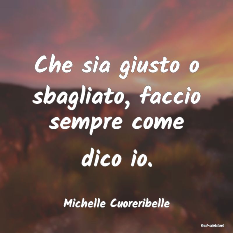 frasi di  Michelle Cuoreribelle
