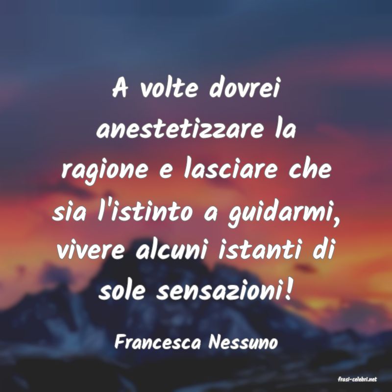 frasi di  Francesca Nessuno
