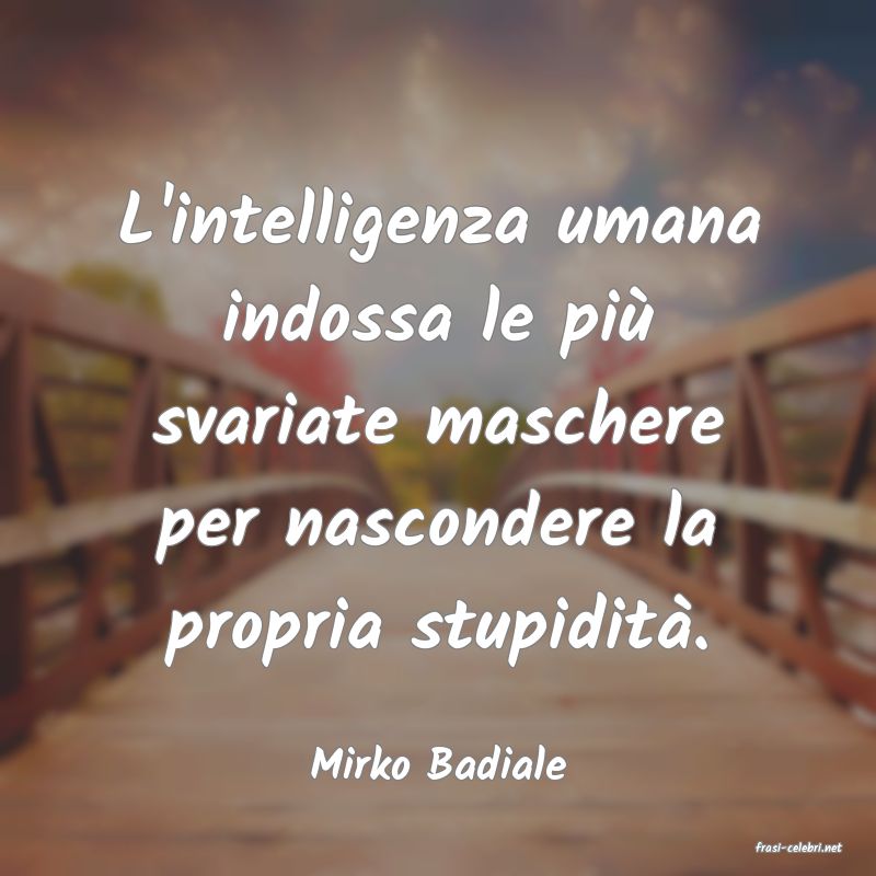 frasi di  Mirko Badiale
