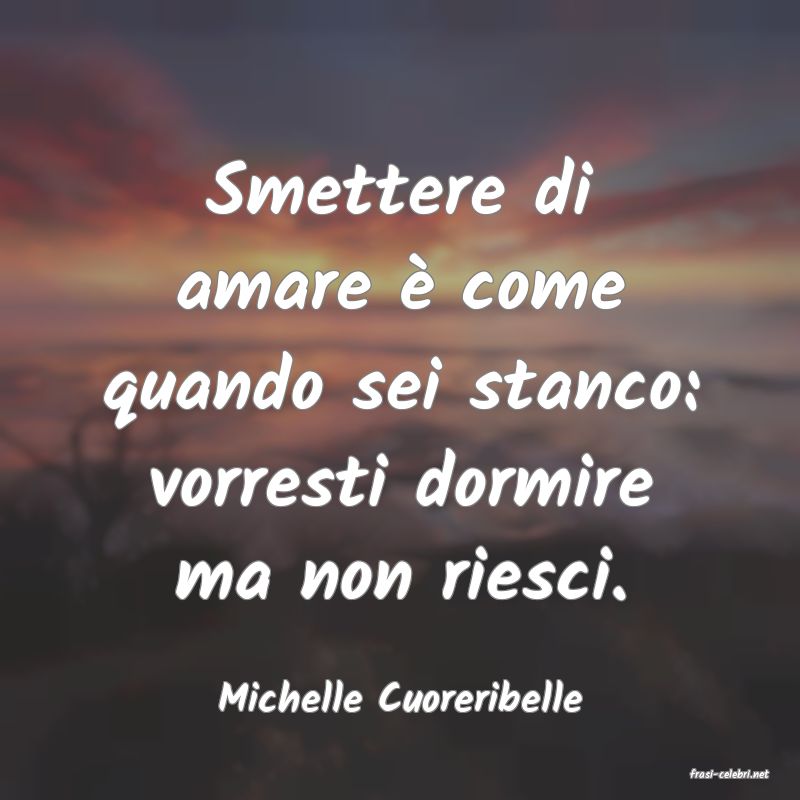 frasi di  Michelle Cuoreribelle
