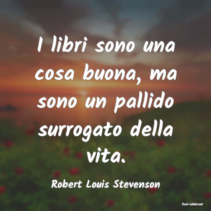 frasi di  Robert Louis Stevenson
