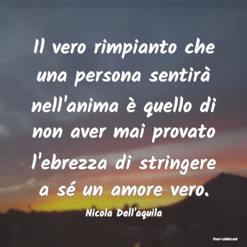 frasi di  Nicola Dell'aquila
