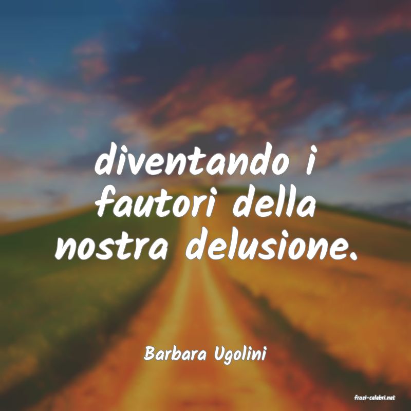 frasi di  Barbara Ugolini
