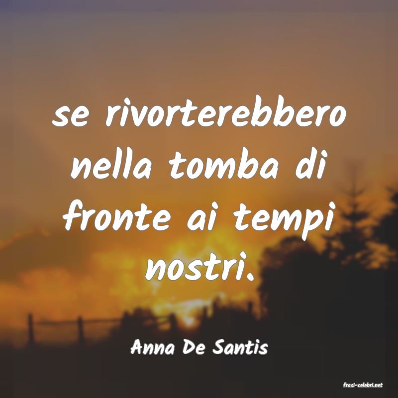 frasi di  Anna De Santis
