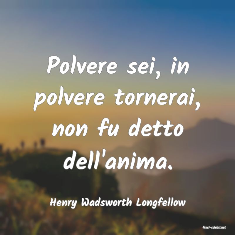 frasi di  Henry Wadsworth Longfellow
