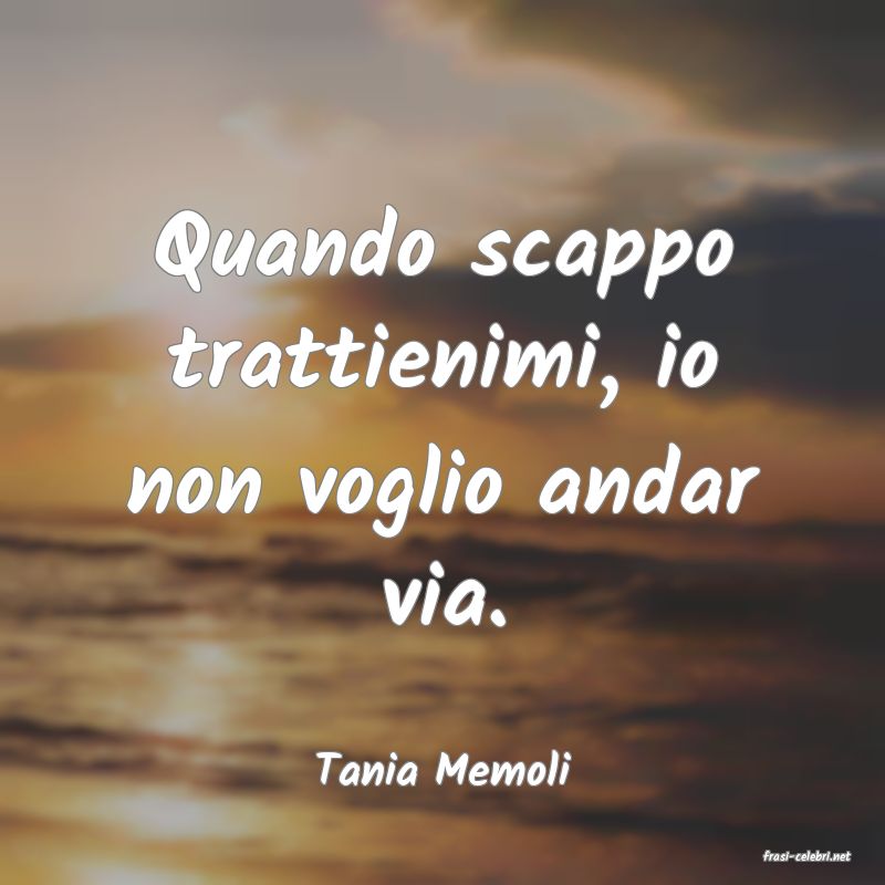 frasi di  Tania Memoli
