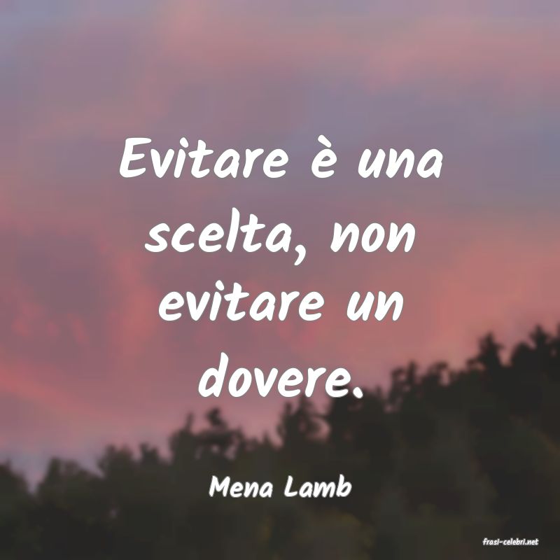 frasi di  Mena Lamb
