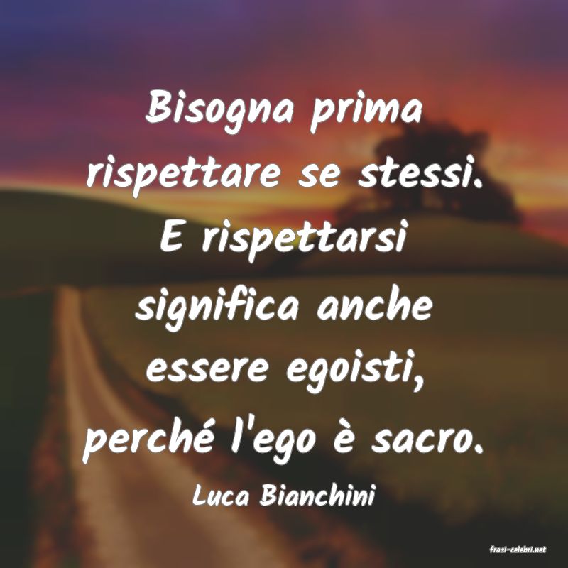 frasi di  Luca Bianchini
