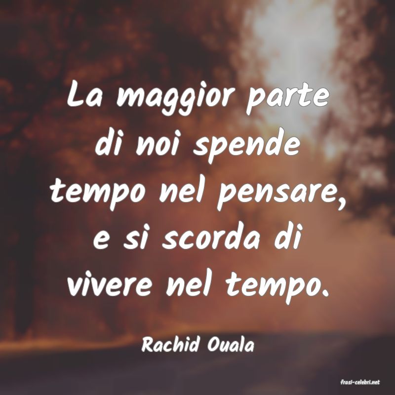 frasi di  Rachid Ouala
