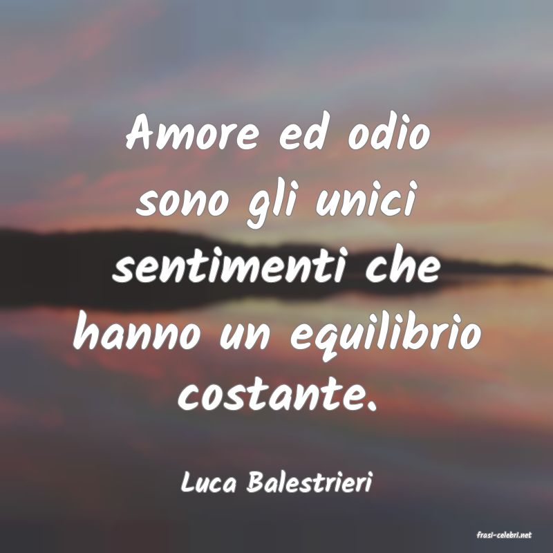 frasi di  Luca Balestrieri
