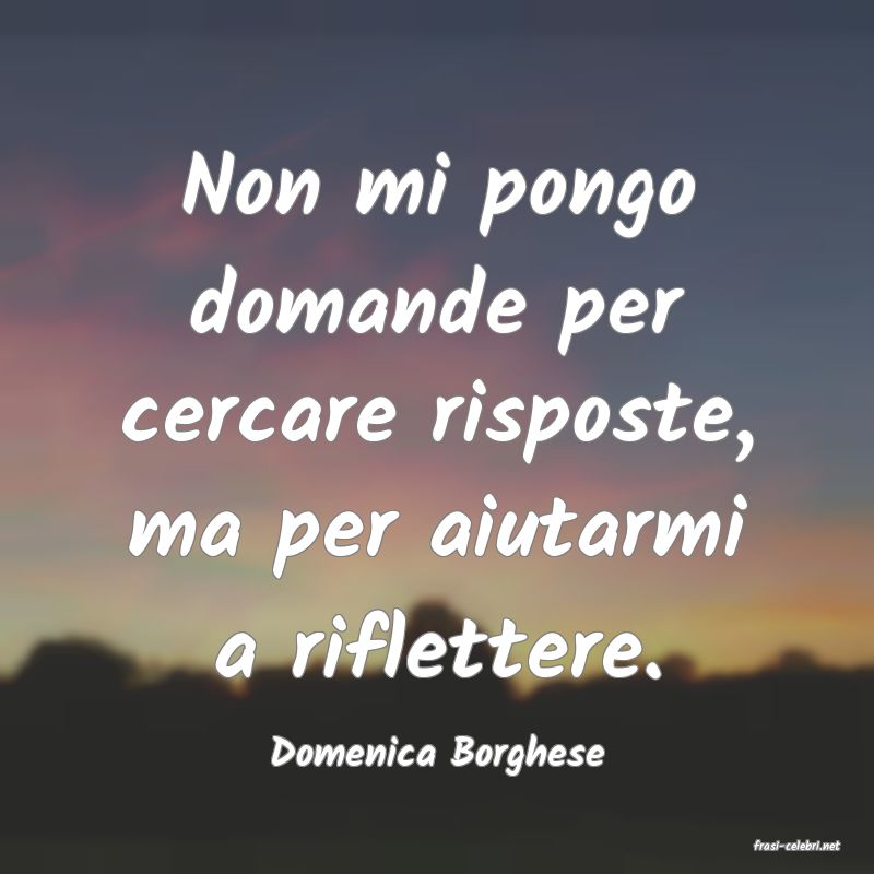 frasi di  Domenica Borghese

