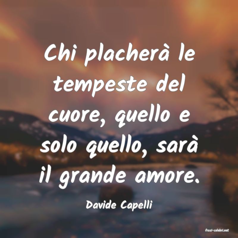 frasi di  Davide Capelli
