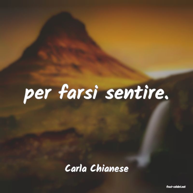 frasi di  Carla Chianese
