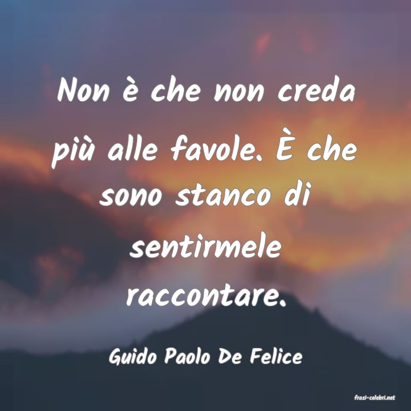 frasi di  Guido Paolo De Felice
