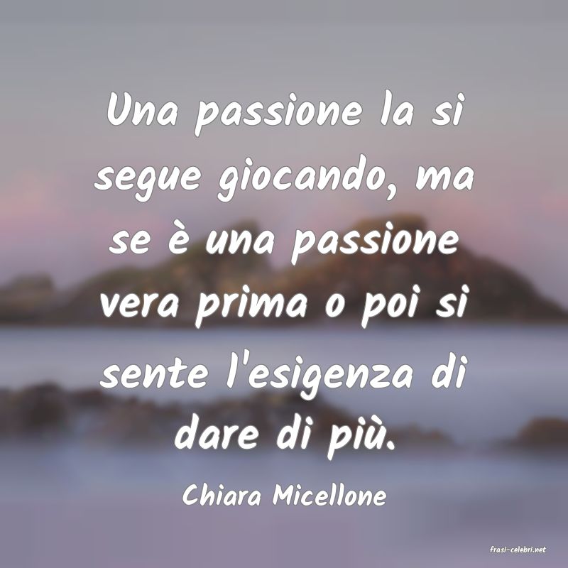frasi di  Chiara Micellone
