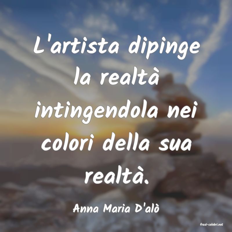 frasi di Anna Maria D'al
