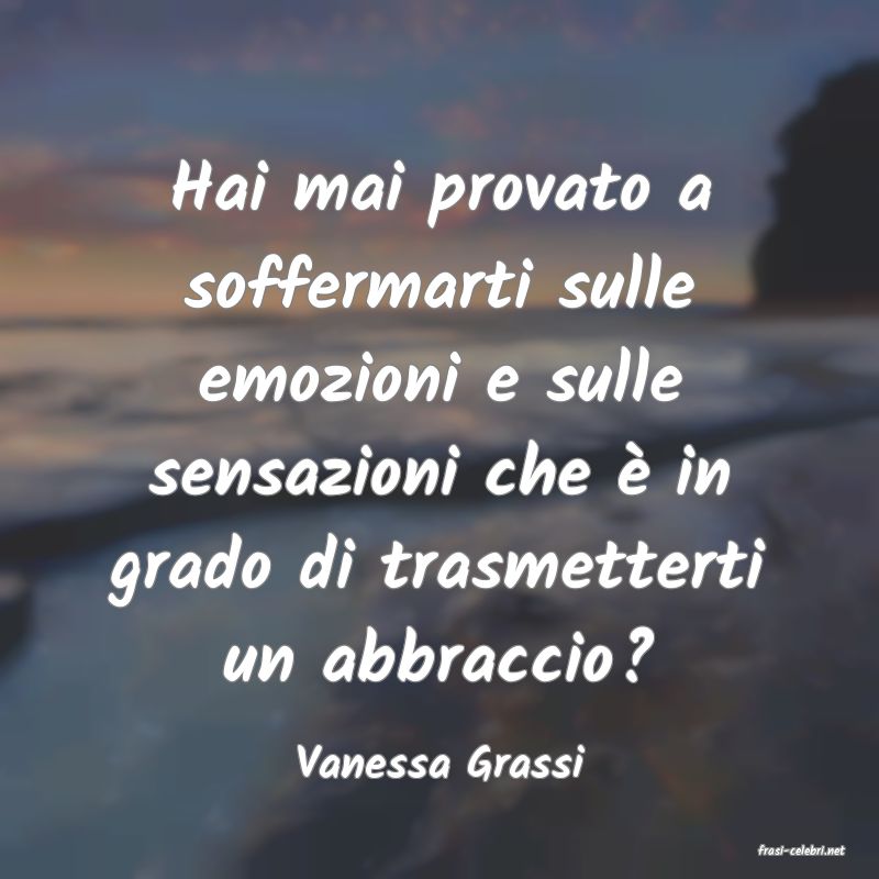frasi di  Vanessa Grassi
