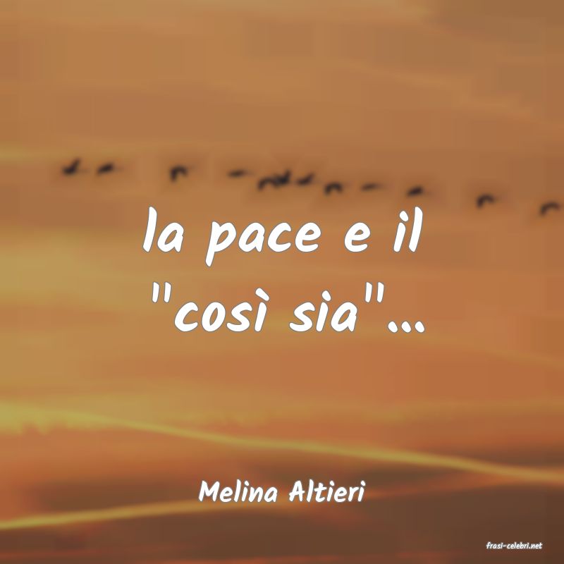 frasi di  Melina Altieri
