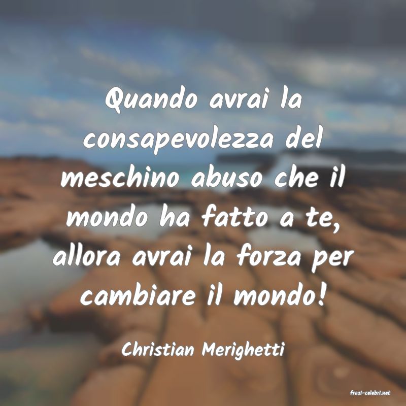 frasi di  Christian Merighetti
