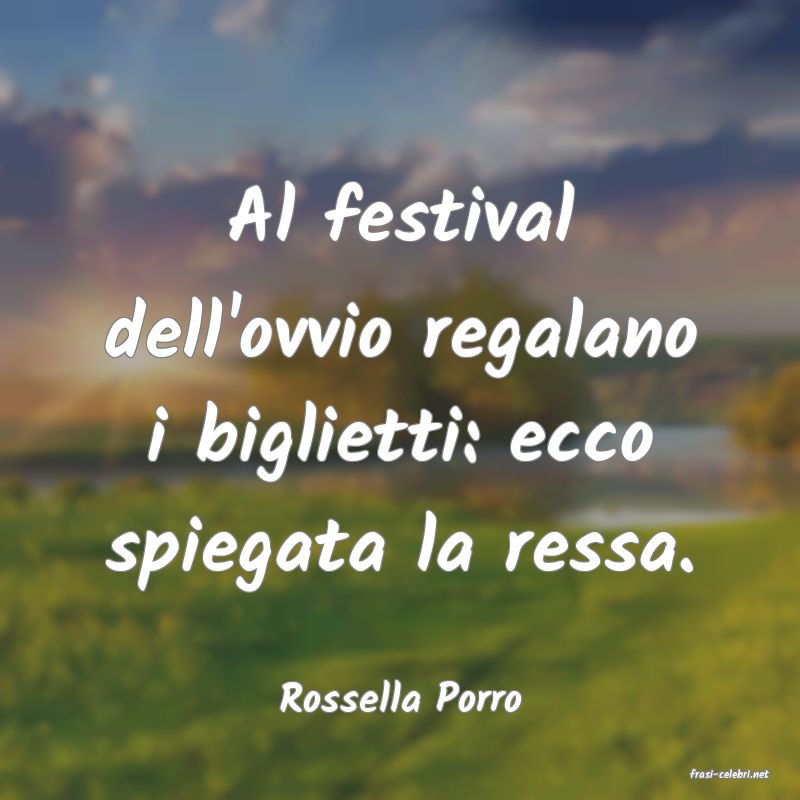 frasi di  Rossella Porro
