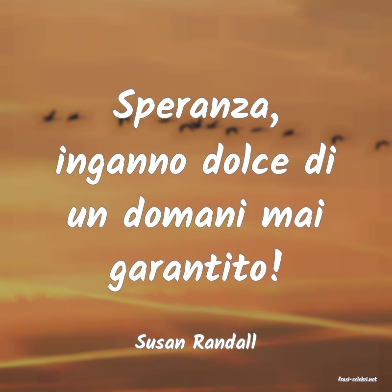 frasi di  Susan Randall
