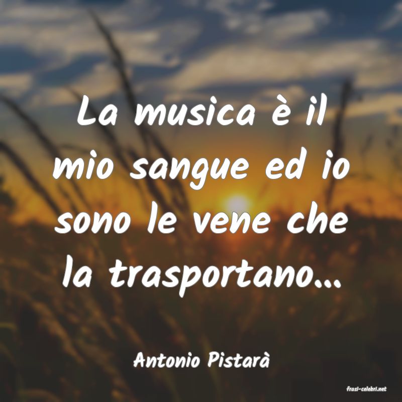 frasi di Antonio Pistar
