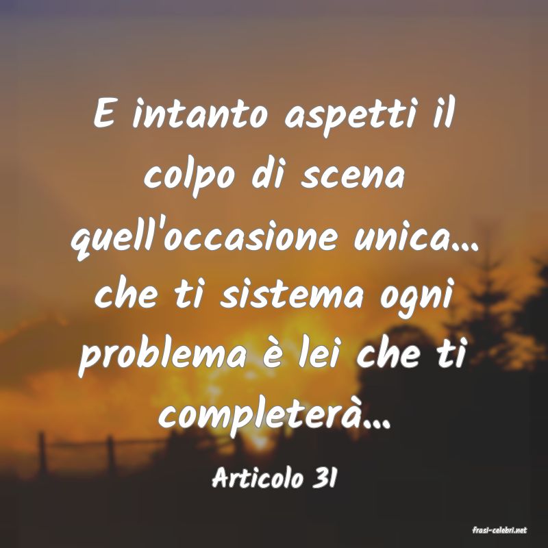 frasi di  Articolo 31
