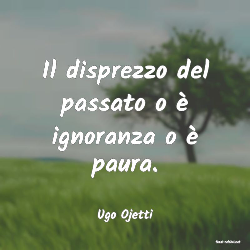 frasi di  Ugo Ojetti
