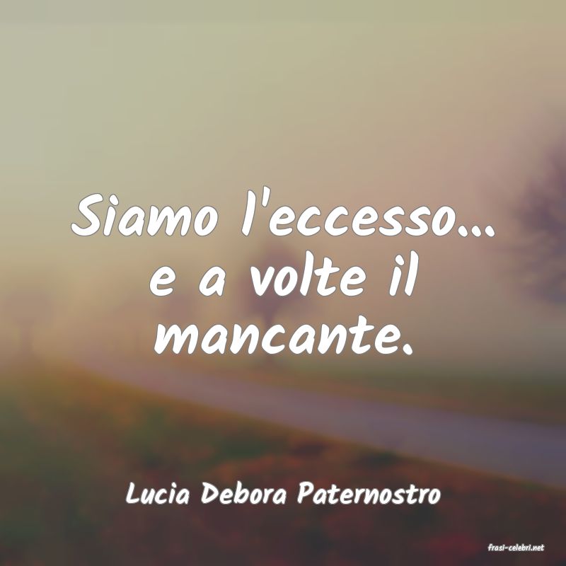 frasi di  Lucia Debora Paternostro

