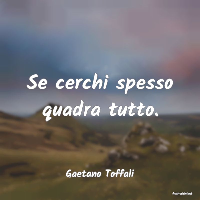 frasi di  Gaetano Toffali

