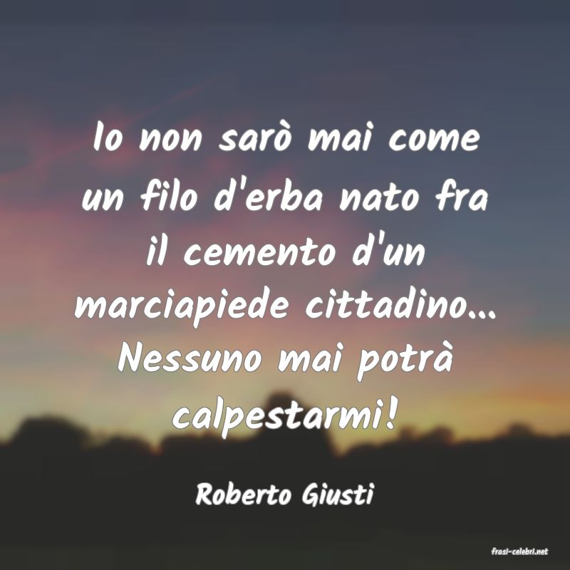 frasi di  Roberto Giusti
