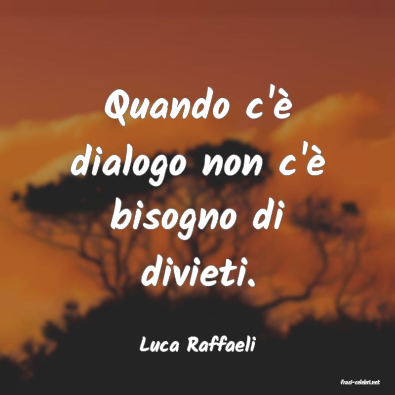 frasi di  Luca Raffaeli

