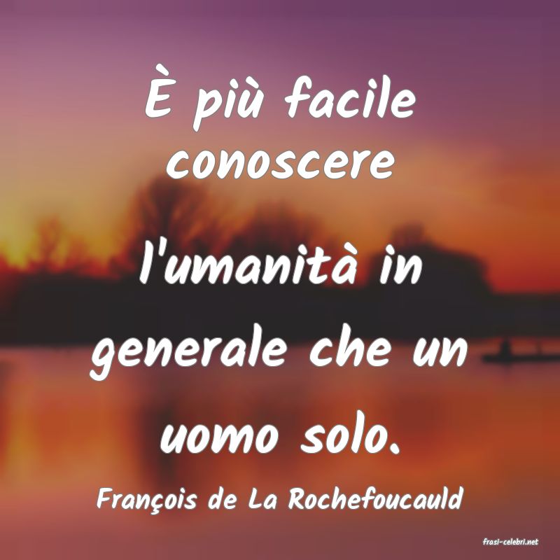 frasi di Fran�ois de La Rochefoucauld