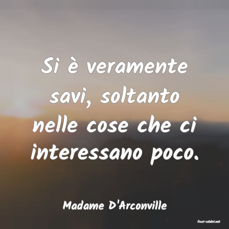 frasi di Madame D'Arconville