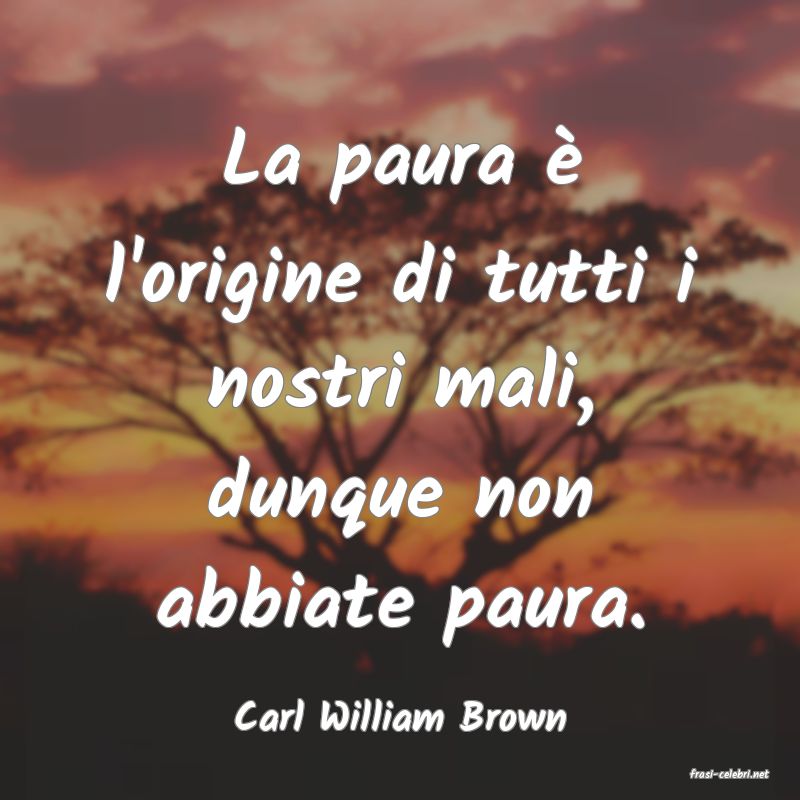 frasi di Carl William Brown