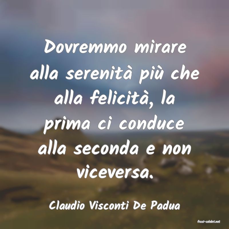 frasi di Claudio Visconti De Padua