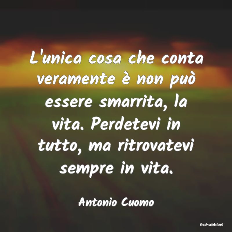 frasi di  Antonio Cuomo

