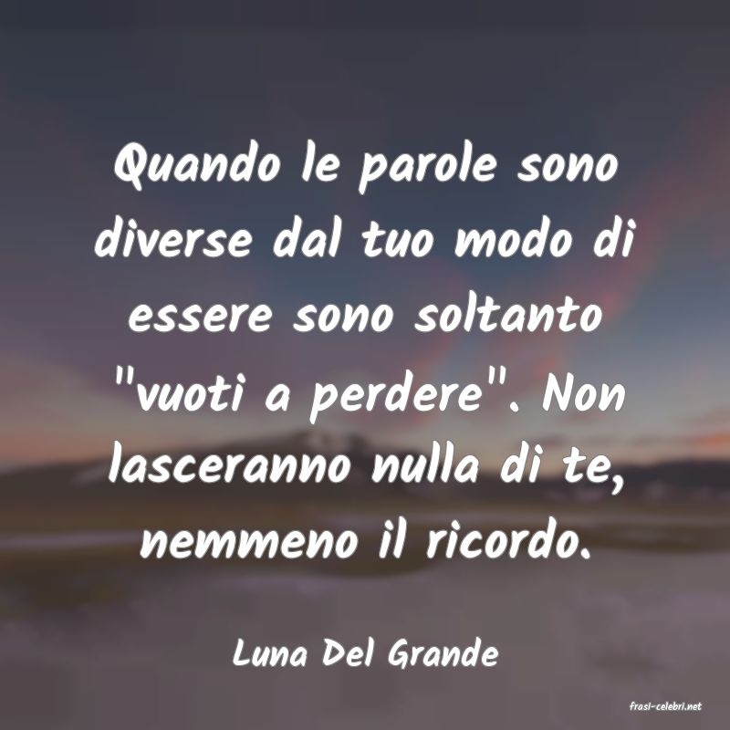 frasi di Luna Del Grande