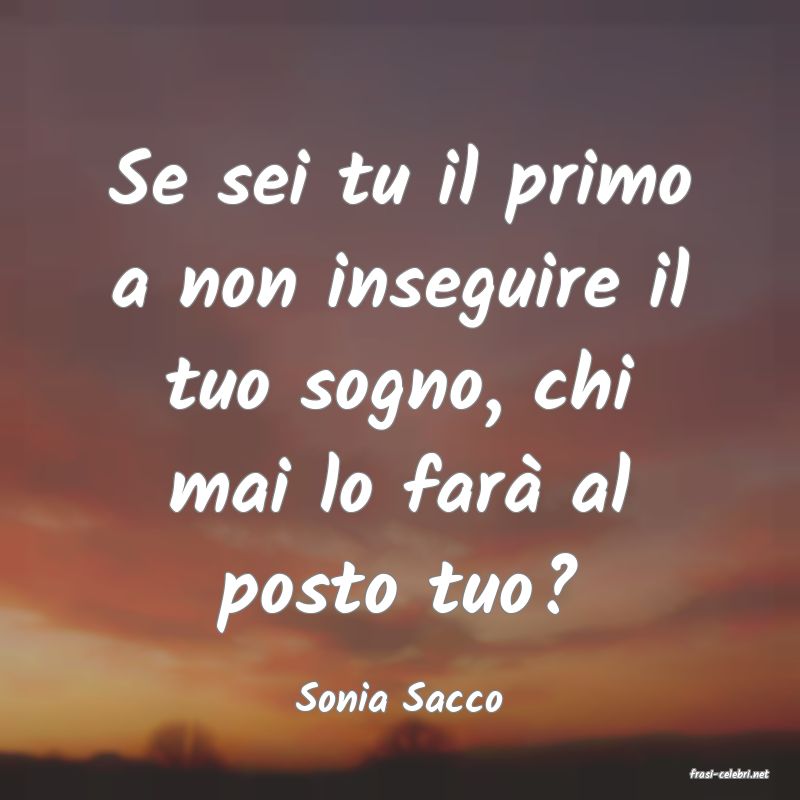 frasi di  Sonia Sacco
