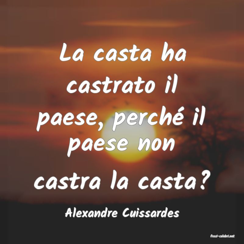 frasi di  Alexandre Cuissardes
