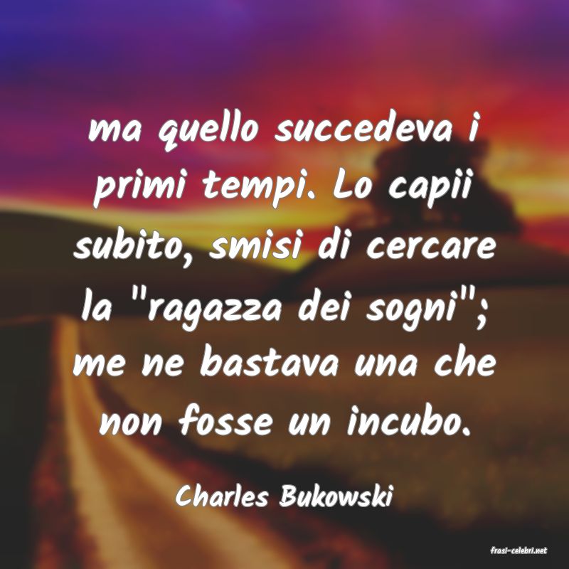 frasi di  Charles Bukowski
