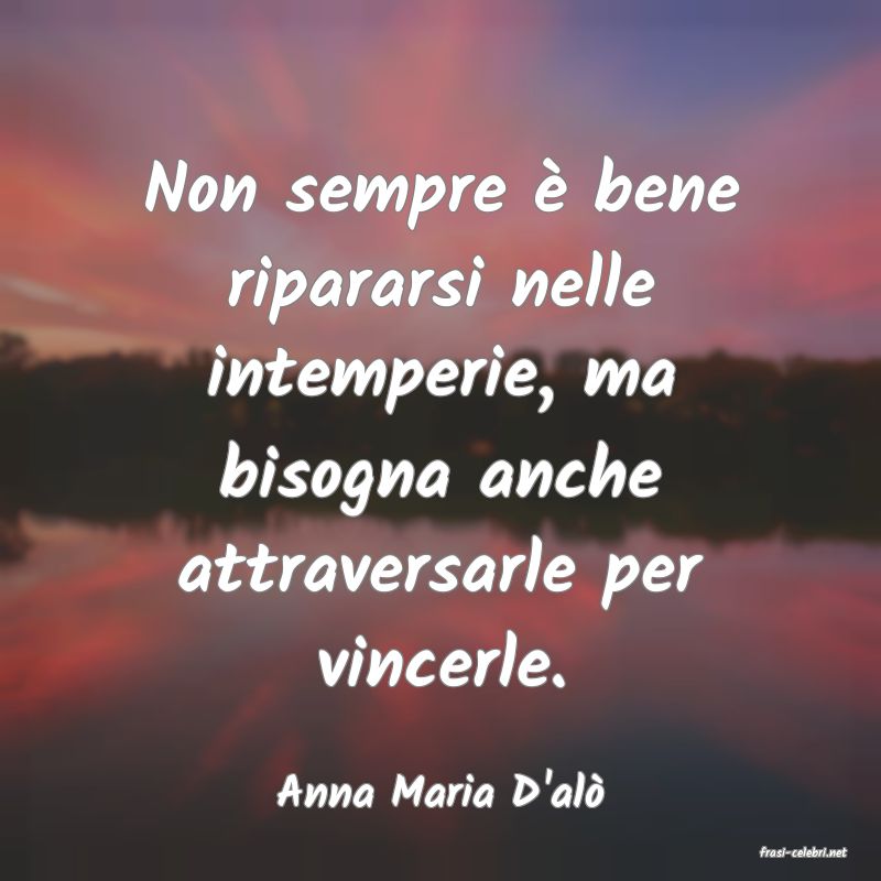 frasi di Anna Maria D'al