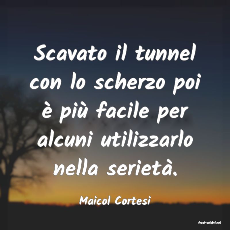 frasi di  Maicol Cortesi
