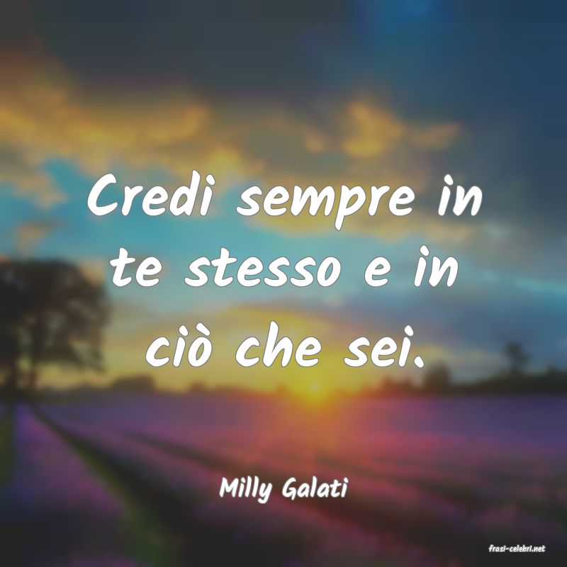 frasi di  Milly Galati
