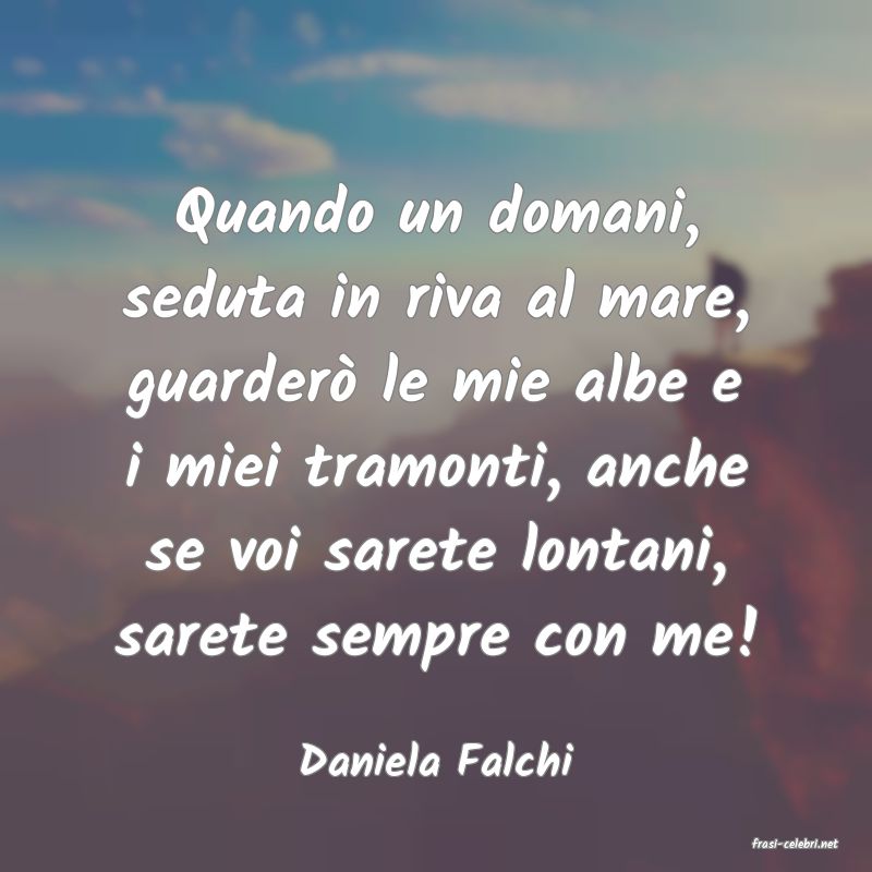 frasi di  Daniela Falchi
