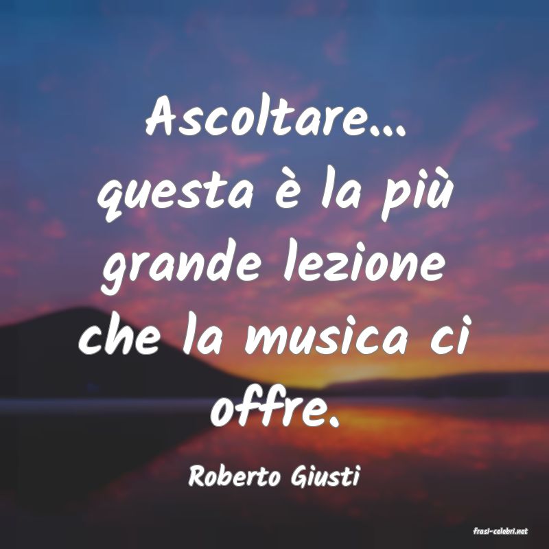 frasi di  Roberto Giusti
