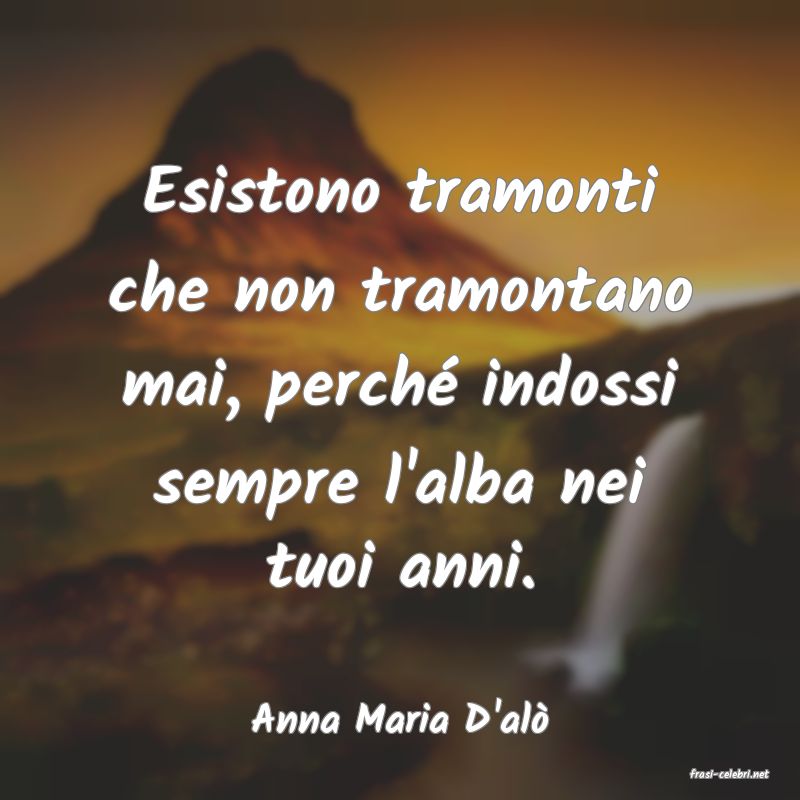 frasi di Anna Maria D'al