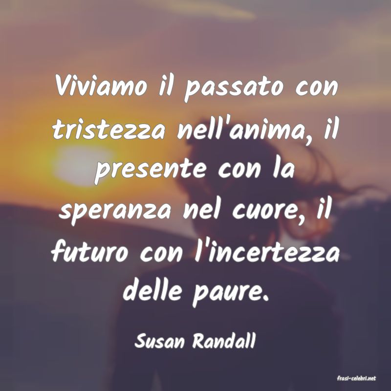 frasi di  Susan Randall
