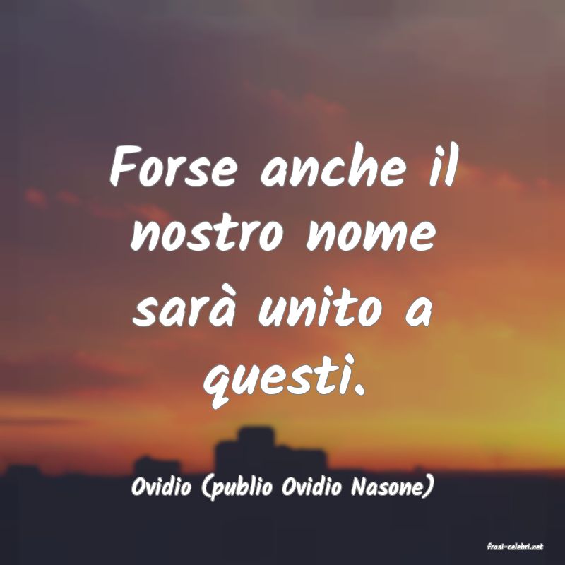 frasi di  Ovidio (publio Ovidio Nasone)

