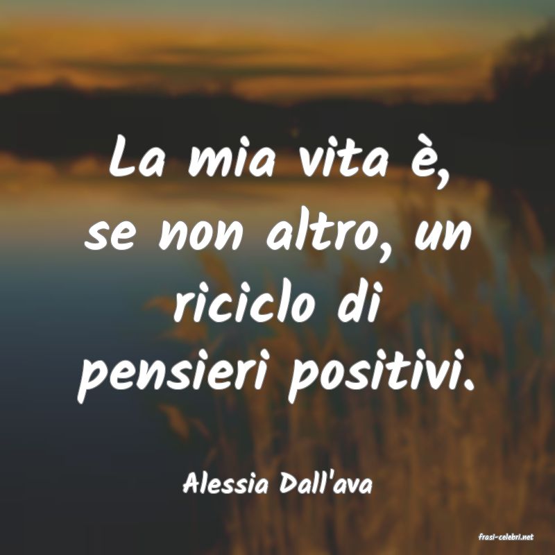 frasi di  Alessia Dall'ava
